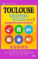 Toulouse Shopping Guide 2018: Best Rated Stores in Toulouse, France - Stores Recommended for Visitors, 1718729847 Book Cover