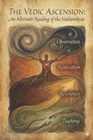 The Vedic Ascension: An Alternate Reading of the Mahavakyas B0H5LSJP65 Book Cover