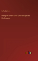 Predigten auf alle Sonn- und Festtage des Kirchenjahrs 3368405578 Book Cover