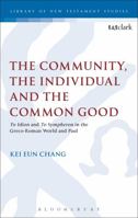 The Community, the Individual and the Common Good: 'To Idion' and 'To Sympheron' in the Greco-Roman World and Paul 0567362248 Book Cover
