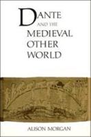 Dante and the Medieval Other World (Cambridge Studies in Medieval Literature) 0521039274 Book Cover