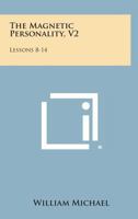 The Magnetic Personality, V2: Lessons 8-14 1258987716 Book Cover