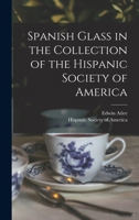 Spanish Glass in the Collection of the Hispanic Society of America B0BN8Z9DCJ Book Cover