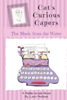 Cat's Curious Capers : The Music from the Water 1654650803 Book Cover