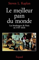 Le Meilleur pain du monde: Les boulangers de Paris au XVIIIe siècle 2213595968 Book Cover