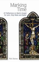 Marking Time: 47 Reflections on Mark S Gospel for Lent, Holy Week and Easter 0715208292 Book Cover