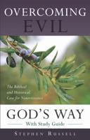 Overcoming Evil God's Way: The Biblical and Historical Case for Nonresistance 0981656900 Book Cover