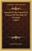 Journal Of The Council Of Censors Of The State Of Vermont 1120306280 Book Cover