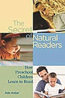 The Secret of Natural Readers: How Preschool Children Learn to Read 0275984249 Book Cover