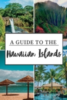 A Guide to the Hawaiian Islands: Experience the Aloha Spirit B0BTNSVWTR Book Cover