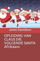 OPLEIDING VAN CLAUS DIE VOLGENDE SANTA                 Afrikaans (Afrikaans Edition) 1670461963 Book Cover