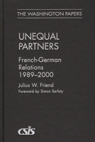 Unequal Partners: French-German Relations, 1989-2000 (The Washington Papers) 0275976033 Book Cover