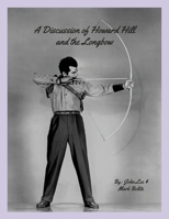 A Discussion of Howard Hill and the Longbow 1312167637 Book Cover