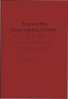 Beyond the Dependency Culture: People, Power and Responsibility in the 21st Century 0275963152 Book Cover