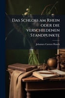 Das Schloss Am Rhein Oder Die Verschiedenen Standpunkte: Ein Roman Von C. Hauch, Volume 3... 1247055450 Book Cover