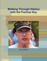Walking Through History with the Pushup Guy 0359237320 Book Cover