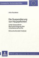 Die Suspendierung Von Hauptpflichten: Unter Besonderer Beruecksichtigung Des Arbeitskampfrechts- Eine Strukturale Analyse 3820468528 Book Cover