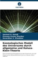 Kosmologisches Modell des Universums durch allgemeine und Kaluza-Klein-Theorie (German Edition) 6208922682 Book Cover