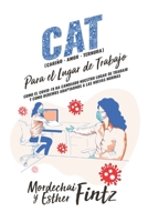 CAT Para El Lugar De Trabajo: Como El COVID-19 Ha Cambiado Nuestro Lugar De Trabajo y Como Debemos Adaptarnos a Las Nuevas Normas (Spanish Edition) B08HJ5HMHQ Book Cover