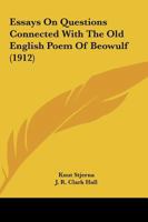 Essays On Questions Connected With The Old English Poem Of Beowulf 0548795088 Book Cover