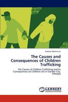 The Causes and Consequences of Children Trafficking 3846532975 Book Cover