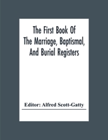 The First Book Of The Marriage, Baptismal, And Burial Registers, Of Ecclesfield Parish Church, Yorkshire, From 1558 To 1619; Also The Churchwardens' Accounts, From 1520 To 1546 1017006199 Book Cover