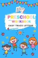 My Preschool Workbook Easy Trace Letters: Preschool Practice Handwriting Workbook. Learn to write A-Z alphabet for Kindergarten and Kids Ages 3-5 ... Color and adorable characters Cover. Cover B08FP4592K Book Cover