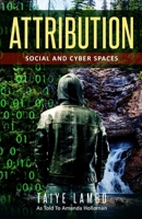 Attribution: Social and Cyber Spaces 0578634678 Book Cover