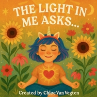 The Light In Me Asks… B0FDKQ2RHZ Book Cover