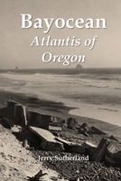 Bayocean: Atlantis of Oregon B0BW267JDY Book Cover