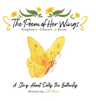 The Poem of Her Wings: A Story About Dolly the Butterfly (Kingdom Creature) B0G7PRYTYP Book Cover