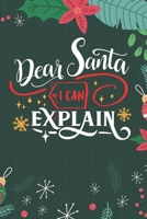 Dear Santa I Can Explain: Cute Merry Christmas Journal Notebook - Funny Christmas Journal Book Gifts - Christmas Journal for Kids Women - Happy New Year Journal Books - Santa Claus & Christmas Tree Sn 1710148039 Book Cover