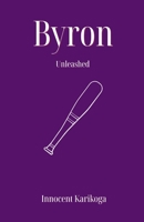 Byron: Unleashed 1997657090 Book Cover