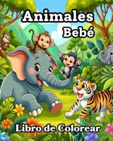 Libro de Colorear Animales Bebé: Diseños Adorables y Sencillos para Colorear para Niños Pequeños (Spanish Edition) B0CSPVP6BS Book Cover