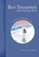 Rare Encounters with Ordinary Birds 1570614199 Book Cover