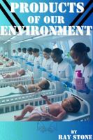 Products of Our Environment 0578137518 Book Cover