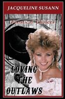 Loving the Outlaws: Fanatical Love Choices 1477670386 Book Cover