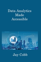 Data Analytics Made Accessible 1806308592 Book Cover