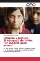Infancia y justicia, El Abogado del Niño, "un modelo para armar": La voz de los niños, niñas y adolescentes, y el derecho a participar activamente en los procesos judiciales 620216896X Book Cover