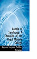 Annals of Sandhurst: A Chronicle of the Royal Military College 1409781534 Book Cover