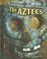 The Aztecs (Understanding People in the Past) 1575728885 Book Cover