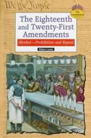 The Eighteenth and Twenty-First Amendments: Alcohol--Prohibition and Repeal (Constitution (Springfield, Union County, N.J.).) 0894909266 Book Cover