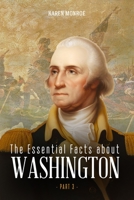 The Essential Facts about George Washington (Part 3) B08MHRRLDQ Book Cover