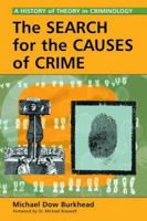 The Search for the Causes of Crime: A History of Theory in Criminology 078642222X Book Cover