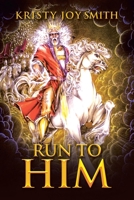 Run to Him 1973697335 Book Cover