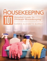 Housekeeping 101: Detailed Guide to Ultimate Housekeeping 1982232293 Book Cover