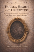 Houses, Hearts and Hauntings: Archetypal Collapse in Poe’s Short Stories B0GRND6BDH Book Cover