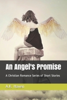 An Angel's Promise: A Christian Romance Series of Short Stories 1695822064 Book Cover