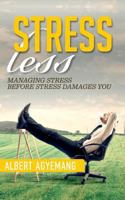 Stress-Less: (managing Stress Before Stress Damages You) 1728817471 Book Cover