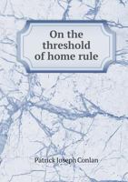 On the Threshold of Home Rule 5518690649 Book Cover